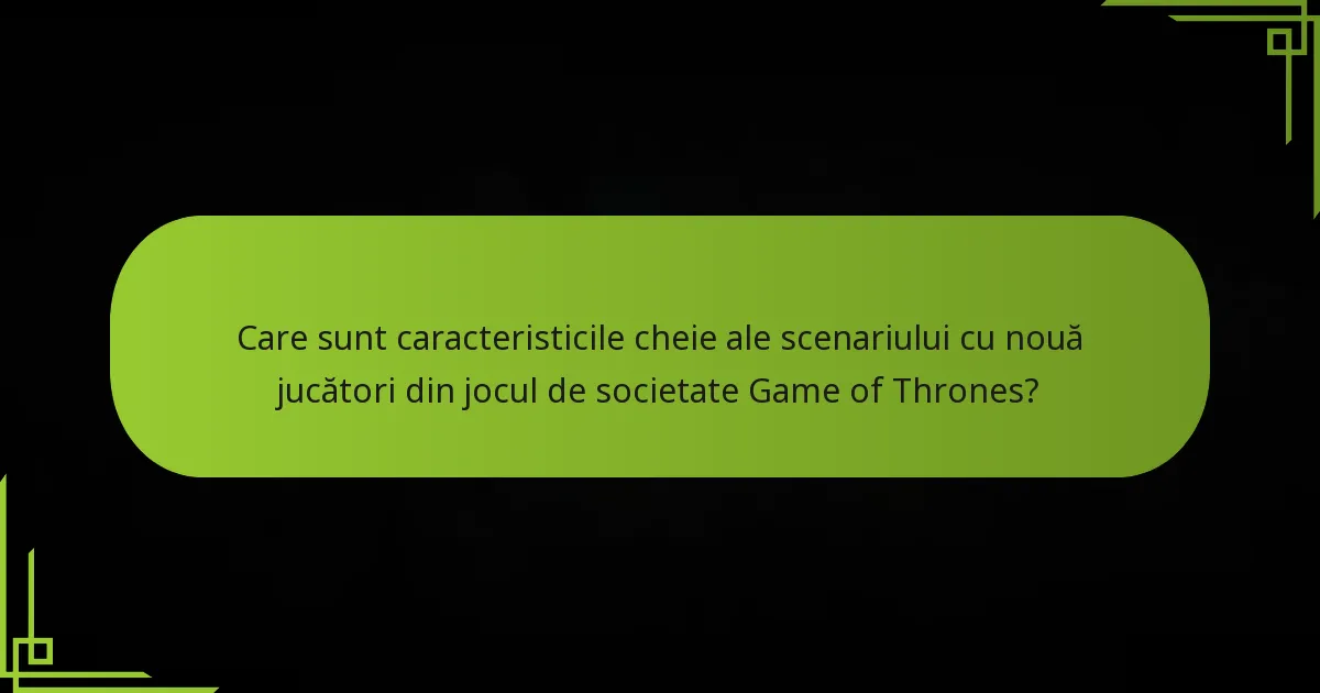 Cum menține jocul de societate Game of Thrones echilibrul într-un scenariu cu nouă jucători?