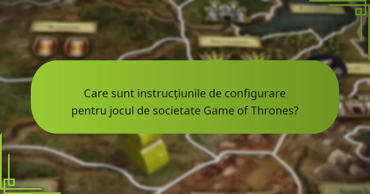 Cum își configurează jucătorii jocul de societate Game of Thrones?