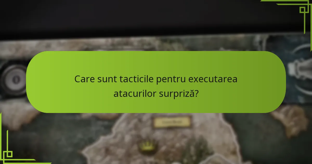 Care sunt tacticile pentru executarea atacurilor surpriză?